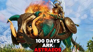 I Have 100 Days to BEAT ARK Astraeos