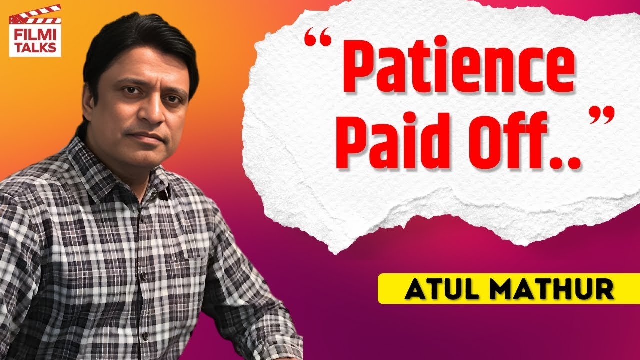 Waiting Turned Destiny | Atul Mathur’s First Film Break Story | Filmi Talks