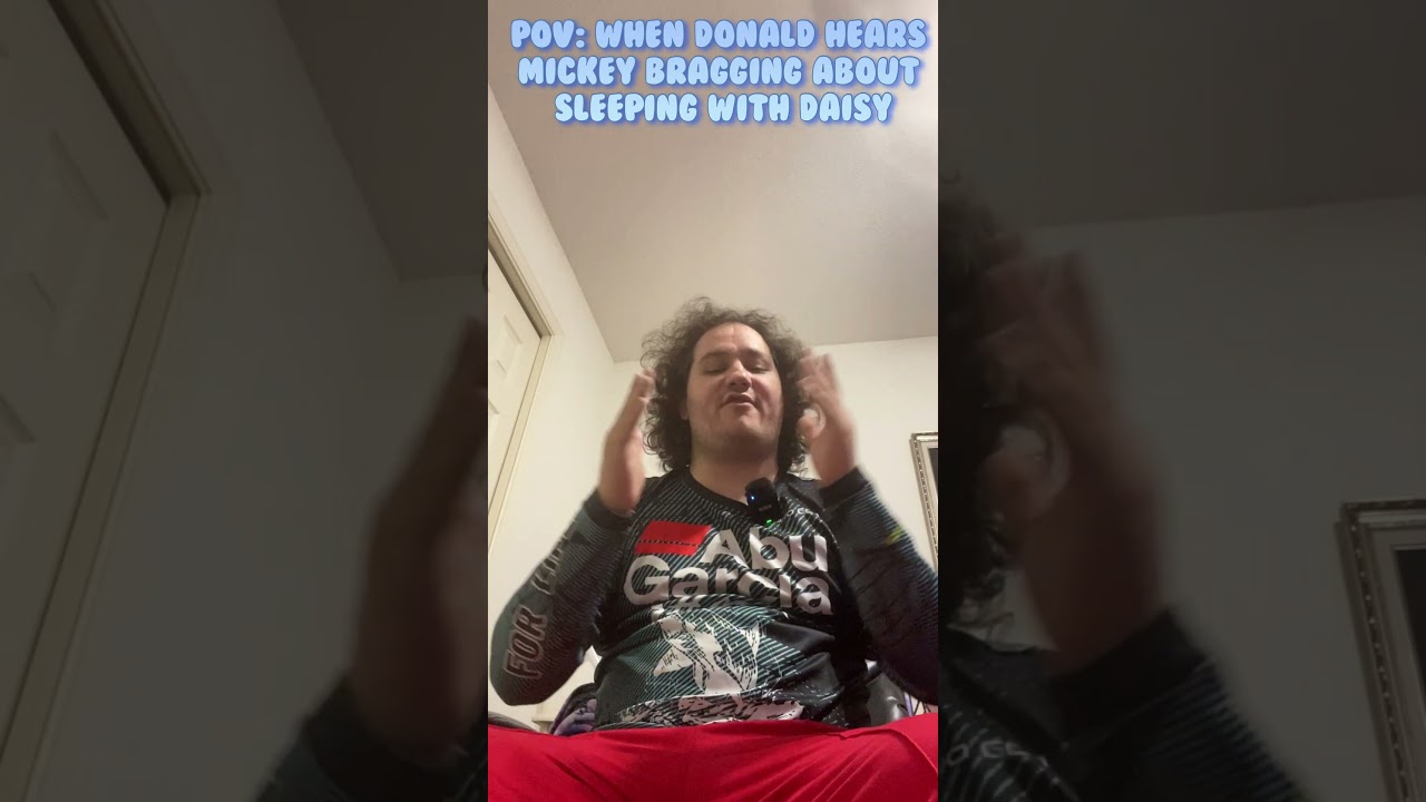 When Donald hears Mickey bragging about sleeping with Daisy 