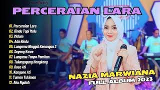 Nazia Marwiana - Perceraian Lara - Rindu Tapi Malu - Malam | Ageng Music | FULL ALBUM 2024