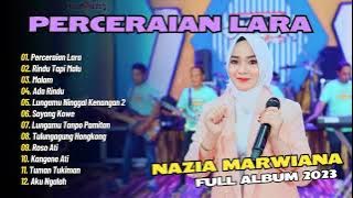 Nazia Marwiana - Perceraian Lara - Rindu Tapi Malu - Malam | Ageng Music | FULL ALBUM 2024