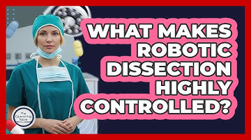 What Makes Robotic Dissection Highly Controlled?