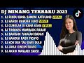 DJ MINANG TERBARU 2023 - DJ RINDU BANA SAMPAI KA TULANG X HAROK BABUAH LUKO FULL BASS