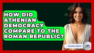 How Did Athenian Democracy Compare To The Roman Republic? - Talking Greece