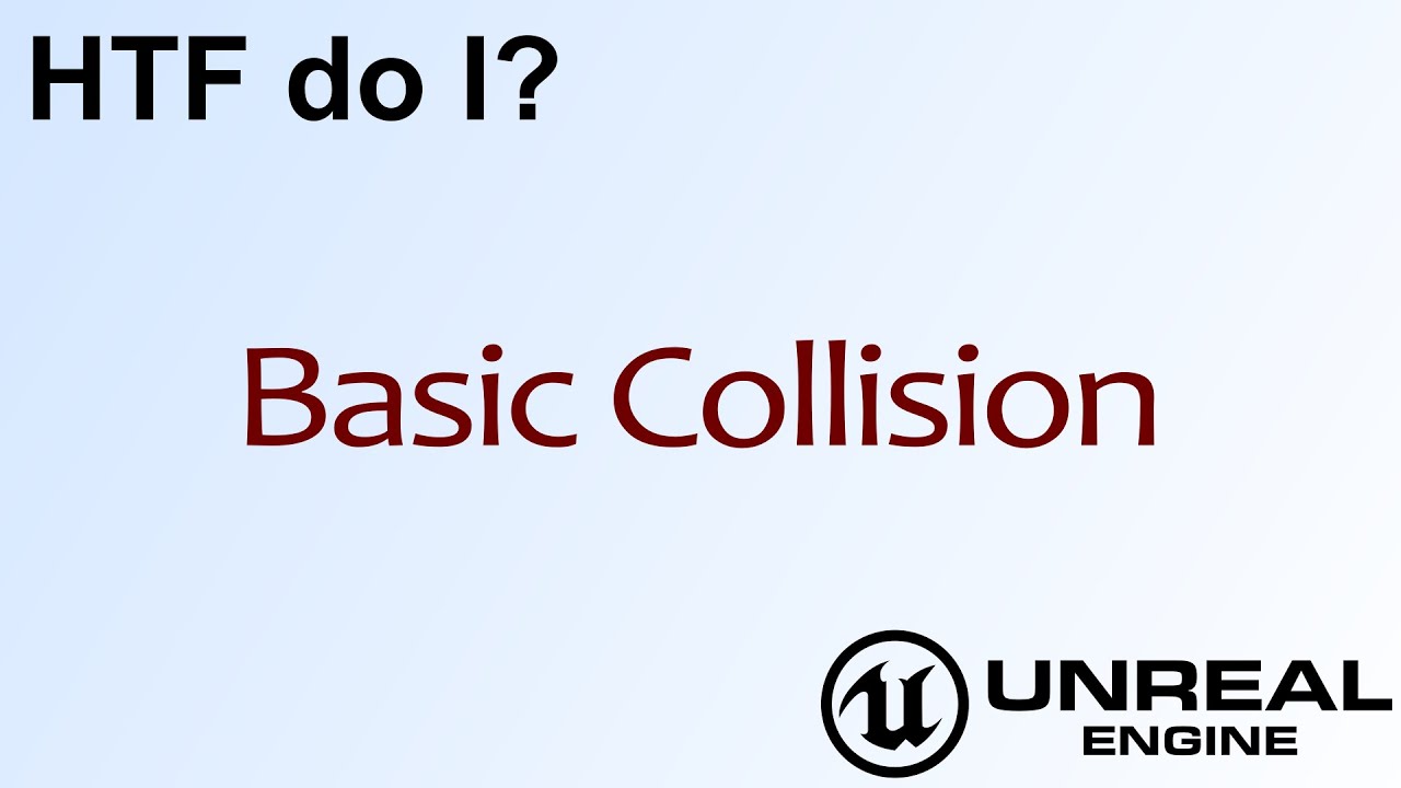 HTF do I? Basic Collision ( UE4 )