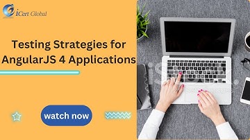 Testing Strategies for AngularJS 4 Applications | iCert Global