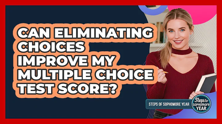 Can Eliminating Choices Improve My Multiple Choice Test Score?
