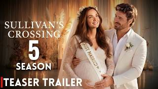 Sullivan’s Crossing Season 5 Teaser Trailer (2027) | Release Date | The New Beginnings