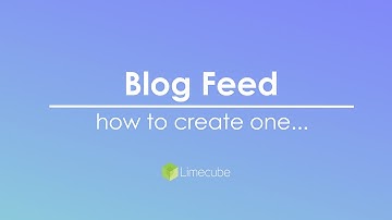 Adding a Blog Feed | Limecube Blog & Page Editor