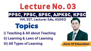 Lec 3 Teaching, Learning, Laws of Learning,  Types of Learning