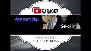 Lagu Karaoke ACHA SEPTRIASA - TENTANG KITA (POP INDONESIA) |  Karaoke Musik Video