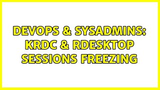 DevOps & SysAdmins: KRDC & Rdesktop sessions freezing (2 Solutions!!)
