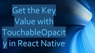 Get the Key Value with TouchableOpacity in React Native