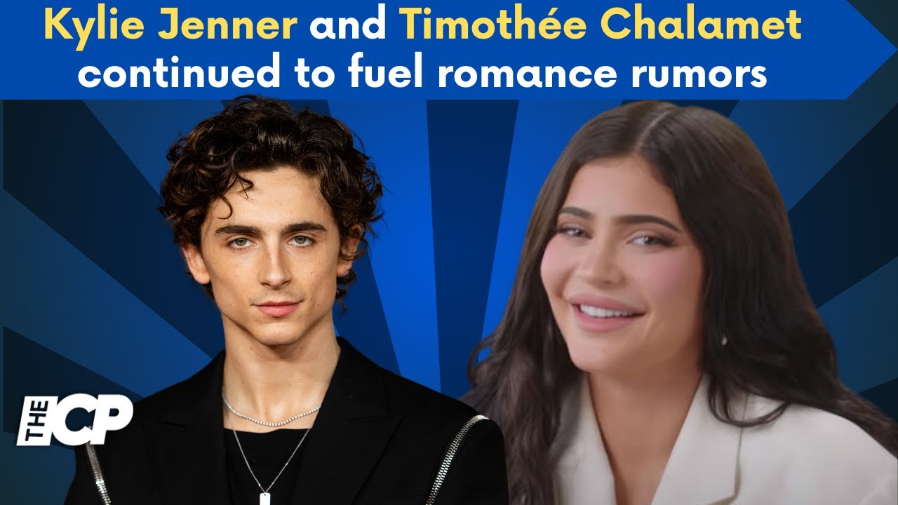 Kylie Jenner, Timothe Chalamet fuel romance rumors with US ...