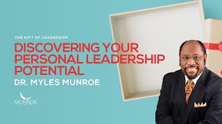 Discovering Your Personal Leadership Potential | Dr. Myles Munroe