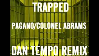 PAGANO / COLONEL ABRAMS   TRAPPED   DAN TEMPO REMIX