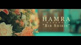 HAMRA HASANOV - BIR SHIRIN | ХАМРА ХАСАНОВ - БИР ШИРИН