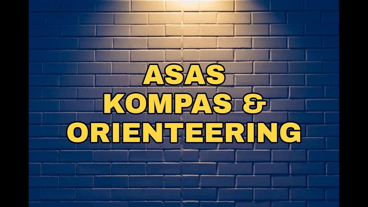 ASAS KOMPAS DAN ORIENTEERING