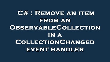 C# : Remove an item from an ObservableCollection in a CollectionChanged event handler