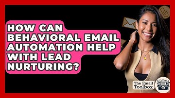 How Can Behavioral Email Automation Help With Lead Nurturing? - TheEmailToolbox.com