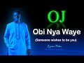 OJ - Obi Nya Waye (Lyrics Video with English translation)