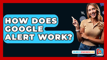 How Does Google Alert Work? - SearchEnginesHub.com