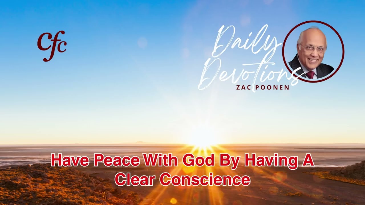 June 15 | Daily Devotion | Have Peace With God By Having A Clear Conscience | Zac Poonen