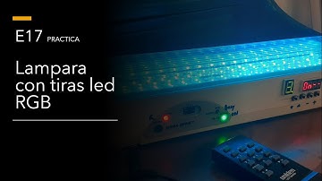 E17 Lampara con tiras led rgb controladas por Arduino