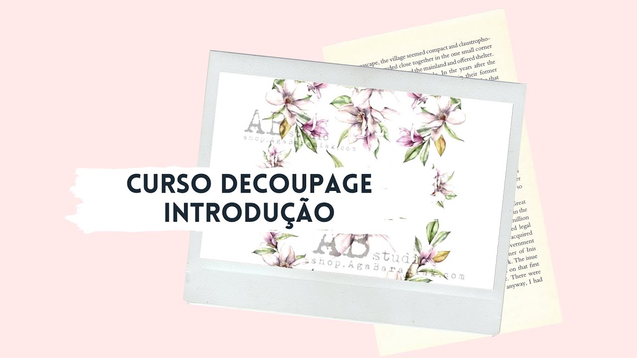 INTRODUÇÃO - CURSO DECOUPAGE C/ PAPEL ARROZ