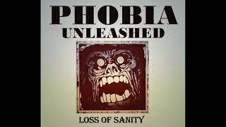 Phobia Unleashed - Loss of Sanity