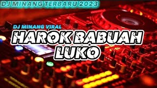 DJ MINANG HAROK BABUAH LUKO TERBARU 2023 DJ MINANG
