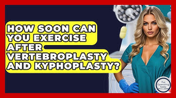 How Soon Can You Exercise After Vertebroplasty And Kyphoplasty? - The Operating Table