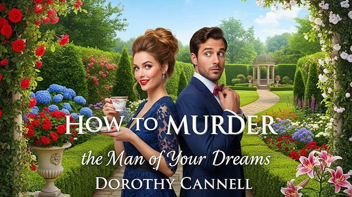 How to Murder the Man of Your Dreams By Dorothy Cannell | Audiobook Cozy Mystery Full