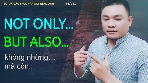 CẤU TRÚC 16/111 - NOT ONLY... BUT ALSO - Cấu trúc văn nói - Thắng Phạm
