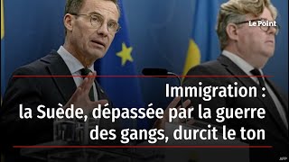 Immigration : la Suède, dépassée par la guerre des gangs, durcit le ton