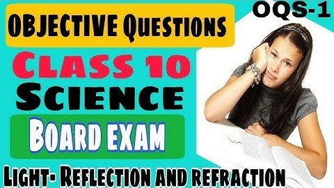 Objective Questions class 10 science for board exam light- reflection and refraction