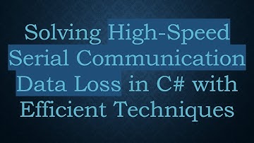 Solving High-Speed Serial Communication Data Loss in C# with Efficient Techniques