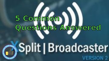 5 Common Questions Answered || Xsplit Broadcaster Setup Guide