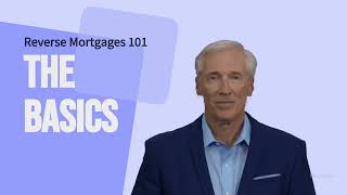 Reverse Mortgages 101: What Homeowners 55+ Should Know