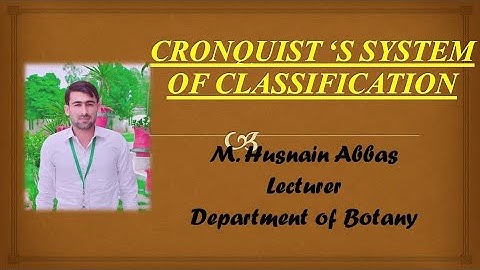 CRONQUIST ‘S SYSTEM OF CLASSIFICATION