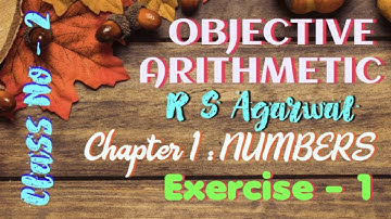 Objective Arithmetic by R S AGARWAL  #NUMBERS # Exercise - 1 ( Class - 2)