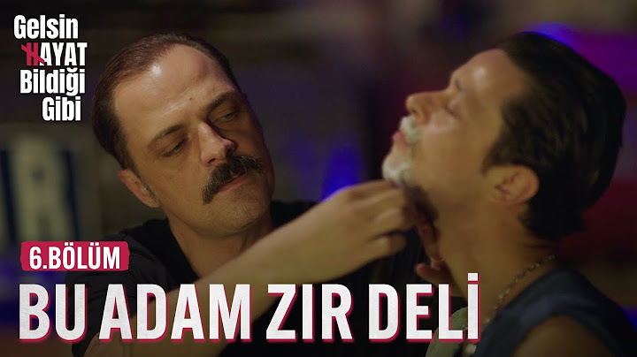 Coğrafyacı Değil Zır Deli - Gelsin Hayat Bildiği Gibi (6.Bölüm)