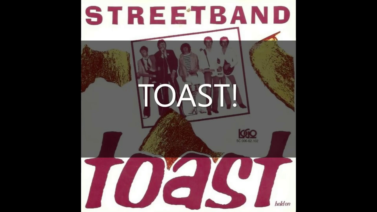 Streetband   Toast with lyrics