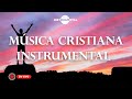 🌄🙇🏻‍♂️Música Instrumental Cristiana / Tiempo Con Dios🙇🏻‍♂️🌄