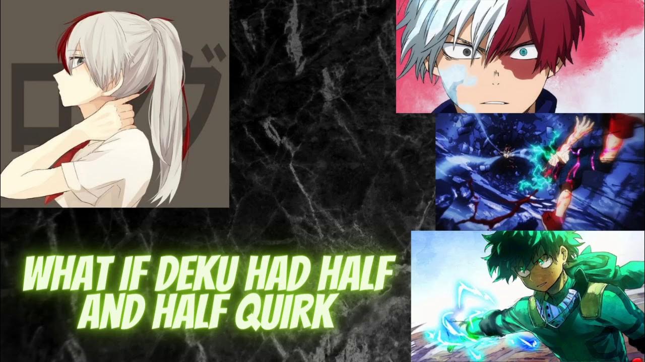 what if deku had a half and half quirk YouTube
