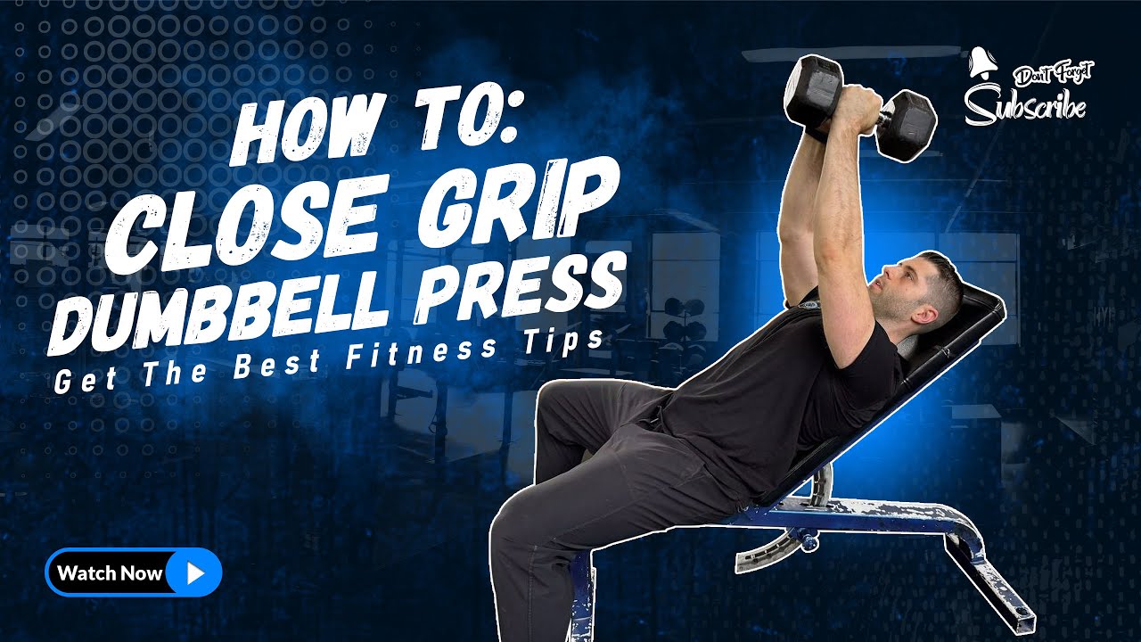 How To: Close Grip Dumbbell Press