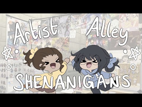 Artist Alley Shenanigans and Experiences