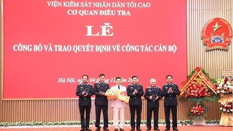 Công bố và trao quyết định bổ nhiệm Phó Thủ trưởng Cơ quan điều tra VKSND tối cao