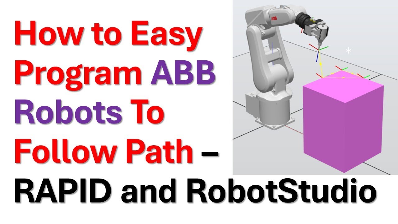 How to Easy Program ABB Robots to Follow Path - RAPID and ABB ...