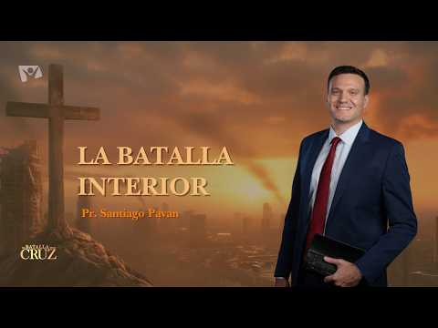 La Batalla Interior (tema 3) | Pr. Santiago Pavan